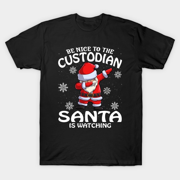 Be Nice To The Custodian Santa is Watching T-Shirt by intelus